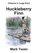 Huckleberry Finn: Classics in Large Print