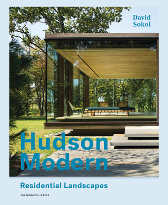 Hudson Modern: Residential Landscapes - Sokol, David