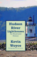 Hudson River Lighthouses: An Illustrated History