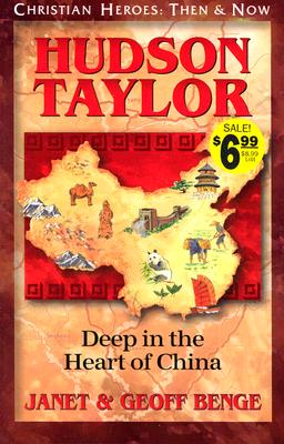 Hudson Taylor: Deep in the Heart of China - Benge, Janet, and Benge, Geoff, and /Benge, Benge