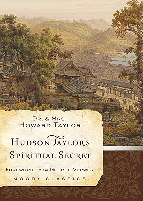 Hudson Taylor's Spiritual Secret - Taylor, Geraldine, and Verwer, George (Foreword by)