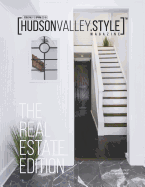 Hudson Valley Style Magazine - Spring 2019: The Real Estate Edition