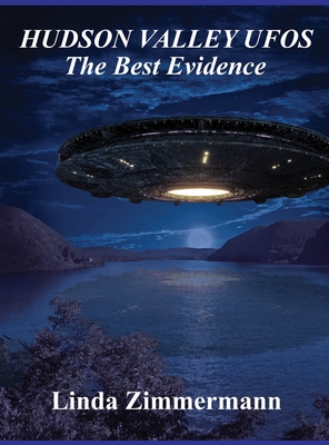 Hudson Valley UFOs: The Best Evidence - Zimmermann, Linda