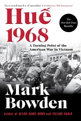 Hue 1968: A Turning Point of the American War in Vietnam - Bowden, Mark