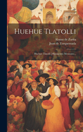 Huehue Tlatolli: Huehue Tlatolli [Manuscrito Mexicano...
