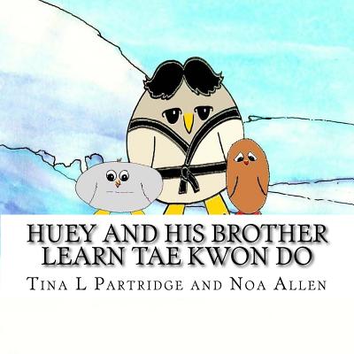 Huey and His Brother Learn Tae Kwon Do - Allen, Noa, and Partridge, Tina L