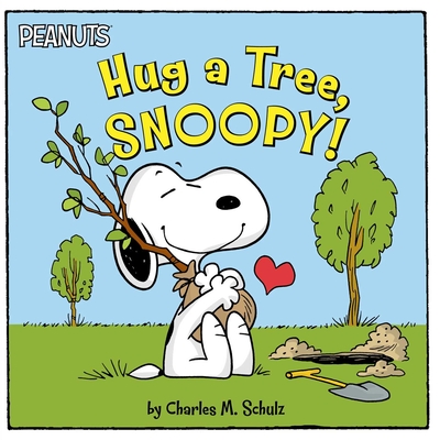 Hug a Tree, Snoopy! - Schulz, Charles M, and Gallo, Tina (Adapted by)