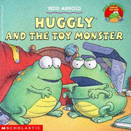 Huggly and the Toy Monster - Arnold, Tedd