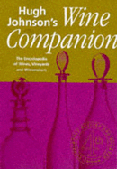 Hugh Johnson's Wine Companion: The Encyclopedia of Wines, Vineyards, & Winemakers