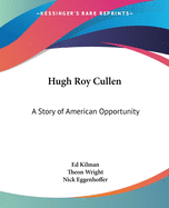 Hugh Roy Cullen: A Story of American Opportunity