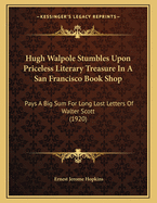 Hugh Walpole Stumbles Upon Priceless Literary Treasure in a San Francisco Book Shop