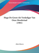 Hugo de Groot ALS Verdediger Van Onze Moedertaal (1901)