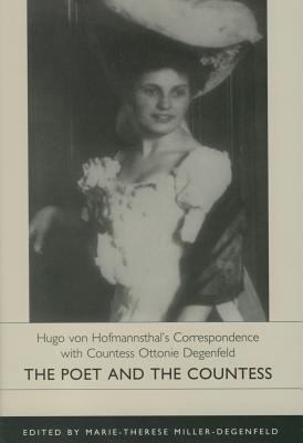 Hugo Von Hofmannsthal's Correspondence with Countess Ottonie Degenfeld: The Poet and the Countess. Edited by Marie-Therese Miller-Degenfeld - Hofmannsthal, Hugo Von, and Miller-Degenfeld, Marie-Therese, and Barcel, W Eric