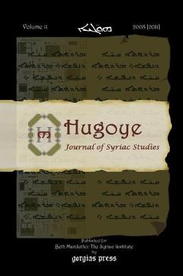 Hugoye: Journal of Syriac Studies (volume 11): 2008 [2011] - Kiraz, George (Editor)