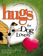 Hugs for Dog Lovers: Stories Sayings and Scriptures to Encourage and Inspire the Heart
