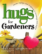 Hugs for Gardeners: Stories, Sayings, and Scriptures to Encourage and Inspire