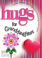 Hugs for Granddaughters: Stories, Sayings, and Scriptures to Encourage and Inspire