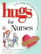 Hugs for Nurses: Stories, Sayings, and Scriptures to Encourage and Inspire - 