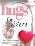 Hugs for Sisters: Stories, Sayings, and Scriptures to Encourage and Inspire The...