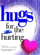 Hugs for the Hurting: Stories, Sayings, and Scriptures to Encourage and