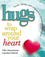 Hugs to Wrap Around Your Heart: Stories, Sayings, and Scriptures to Encourage and Inspire