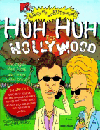 Huh Huh for Hollywood Mtvs Beavis and Butthead - Doyle, Larry, and Judge, Mike