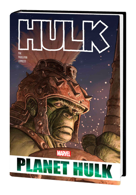 Hulk: Planet Hulk Omnibus [New Printing] - Pak, Greg, and Ladronn, Jose