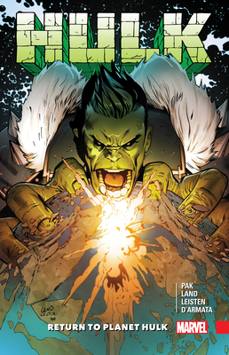 Hulk: Return To Planet Hulk - Pak, Greg (Text by), and Land, Greg (Illustrator)