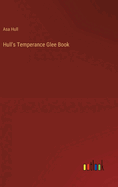 Hull's Temperance Glee Book