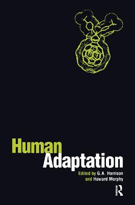 Human Adaptation - Morphy, Howard (Editor), and Harrison, G. A. (Editor)