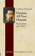 Human, All-Too-Human: Parts One and Two