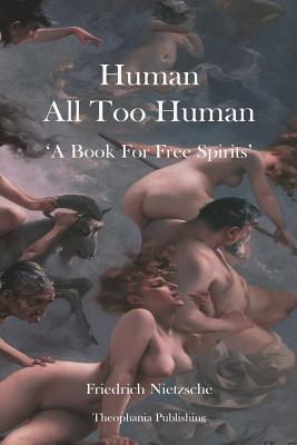 Human All Too Human - Nietzsche, Friedrich