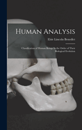 Human Analysis: Classification of Human Beings In the Order of Their Biological Evolution