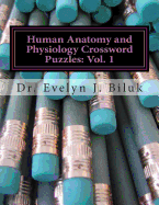 Human Anatomy and Physiology Crossword Puzzles: Vol. 1