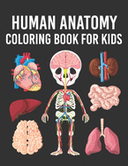 Human Anatomy Coloring Book for Kids: Human Body Parts Coloring Book for Kids Ages 4, 5, 6, 7 & 8 Years old. Perfect Gift For Boys & Girls To Improve Their Knowledge (Coloring Books for Kids Ages 4-8)