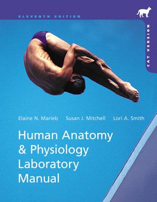 Human Anatomy & Physiology Laboratory Manual with MasteringA&P, Cat Version - Marieb, Elaine N., and Mitchell, Susan J., and Smith, Lori A.