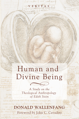 Human and Divine Being - Wallenfang, Donald, and Cavadini, John C (Foreword by)