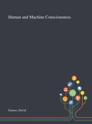 Human and Machine Consciousness - Gamez, David