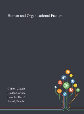 Human and Organisational Factors - Gilbert, Claude, and Bieder, Corinne, and Laroche, Herv