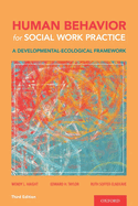 Human Behavior for Social Work Practice: A Developmental-Ecological Framework