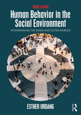 Human Behavior in the Social Environment: Interweaving the Inner and Outer Worlds - Urdang, Esther