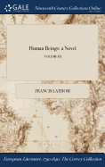 Human Beings: A Novel; Volume III