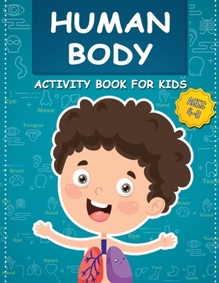 Human Body Activity Book for Kids Ages 4-8: All About the Amazing Human Body Contains Various Human Organs to Learn Our Body Anatomy - Darwin, Henry
