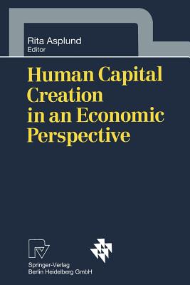Human Capital Creation in an Economic Perspective - Asplund, Rita (Editor)