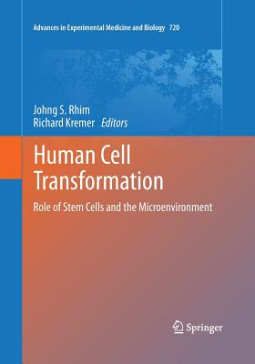 Human Cell Transformation: Role of Stem Cells and the Microenvironment - Rhim, Johng S (Editor), and Kremer, Richard (Editor)