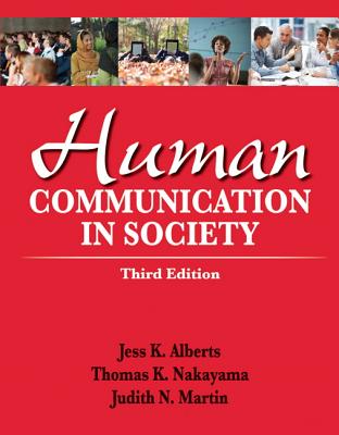 Human Communication in Society - Alberts, Jess K., and Nakayama, Thomas K., and Martin, Judith N.