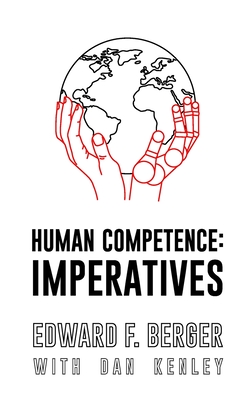 Human Competence: Imperatives - Kenley, Dan, and Berger Ed D, Edward F