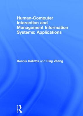 Human-Computer Interaction and Management Information Systems: Applications. Advances in Management Information Systems - Galletta, Dennis F., and Zhang, Yahong