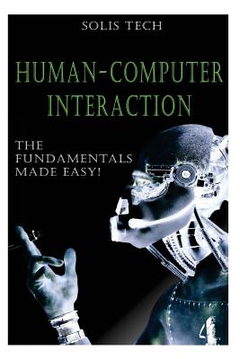 Human-Computer Interaction: The Fundamentals Made Easy! - Tech, Solis