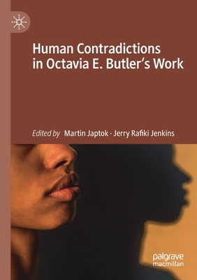 Human Contradictions in Octavia E. Butler's Work - Japtok, Martin (Editor), and Jenkins, Jerry Rafiki (Editor)